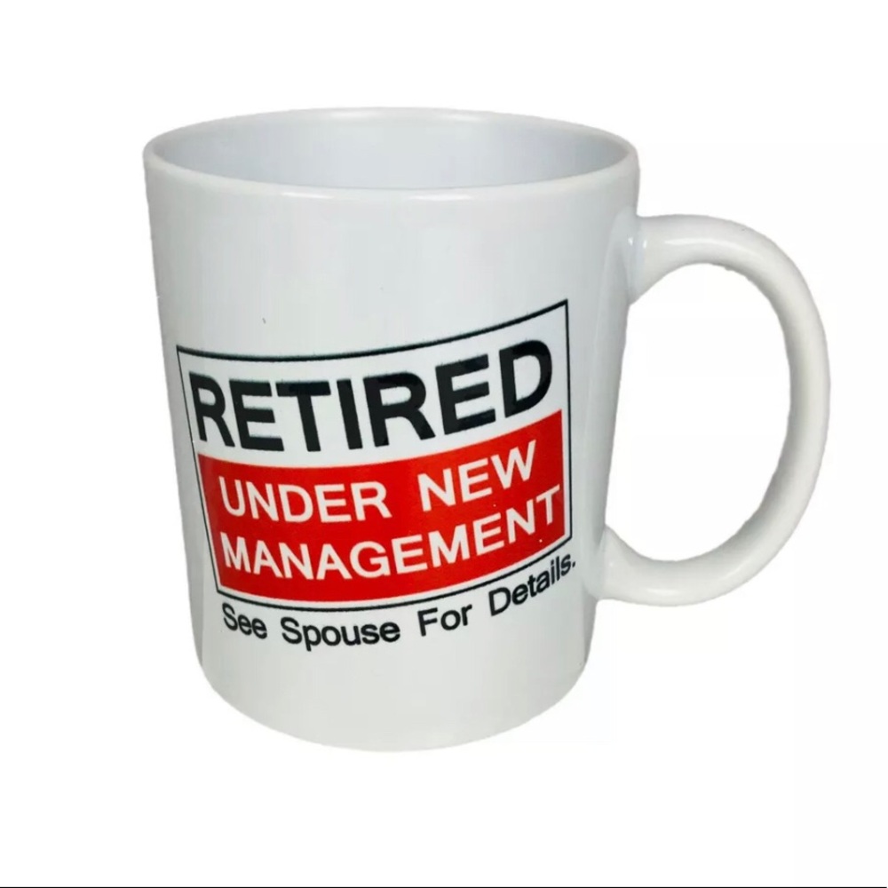 Retired, Under New Management. See Spouse for Details, 11 Ounces Coffee Mug